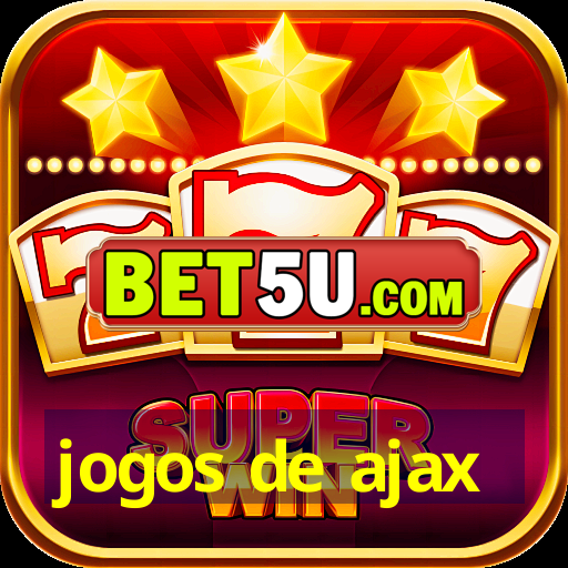 jogos de ajax